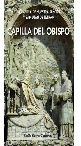 La Capilla Del Obispo, De Guerra Chavarino, Emilio. Editorial Ediciones La Libreria, Tapa Blanda En Español