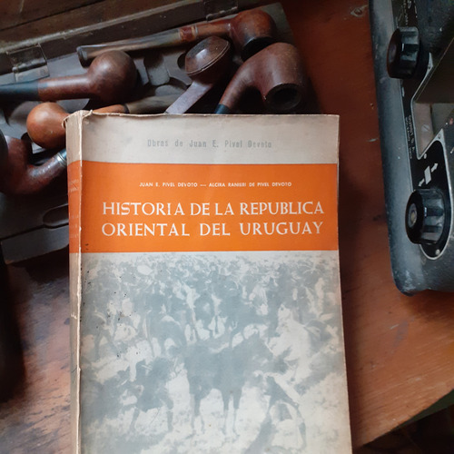 Historia De La República Oriental Del Uruguay / Pivel Devoto