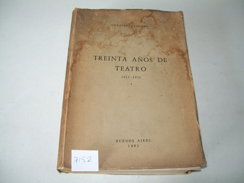 Treinta Años De Teatro · 1925 - 1955 · Octavio Ramírez