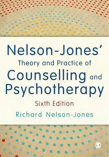 Nelson-jones' Theory And Practice Of Counselling And Psychotherapy, De Richard Nelson-jones. Editorial Sage Publications Ltd, Tapa Blanda En Inglés