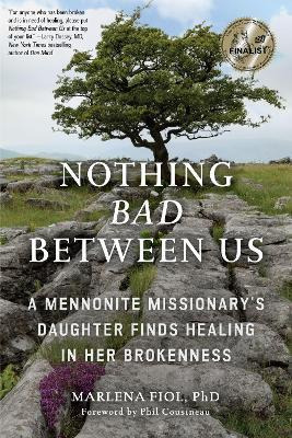 Libro Nothing Bad Between Us : A Mennonite Missionary's D...