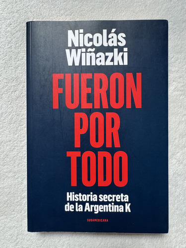 Fueron Por Todo. Nicolás Wiñazki. Sudamericana