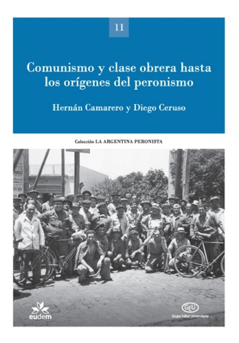 Comunismo Y Clase Obrera Hasta Los Orígenes Del Peronismo