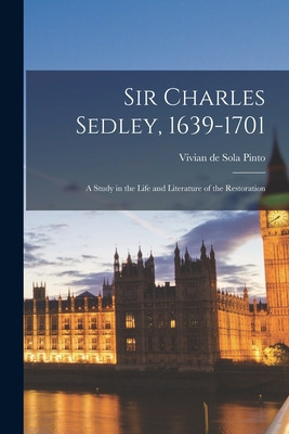Libro Sir Charles Sedley, 1639-1701; A Study In The Life ...