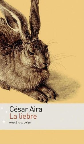 Libro La Liebre  De César Aira  Emecé