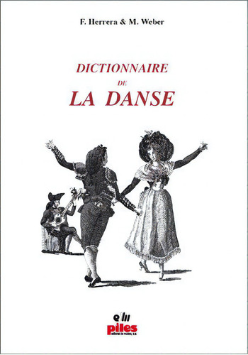 Dictionnaire De La Danse, De Herrera Pauner, Francisco. Piles, Editorial De Música, S.a., Tapa Blanda En Francés