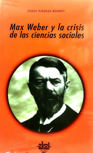Libro Max Weber Y La Crisis..., Piedras Monroy, Ed. Akal (Usado)