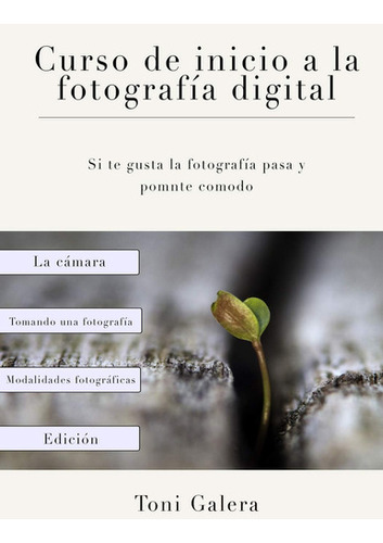 Curso De Inicio A La Fotografia: Si Quieres Empezar En Fot 