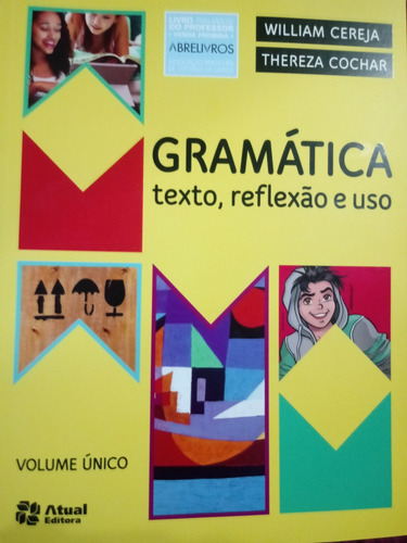 Gramática Texto Reflexão E Uso Vol Único ( Professor )
