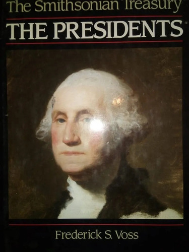 The Presidents Smithsonian Tresaury Frederick Voss Tapa Dura