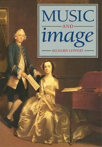 Music And Image, De Richard Leppert. Editorial Cambridge University Press, Tapa Blanda En Inglés