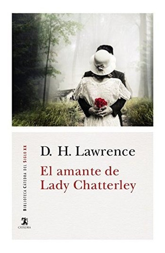El Amante De Lady Chatterley (biblioteca Cátedra Del Siglo X