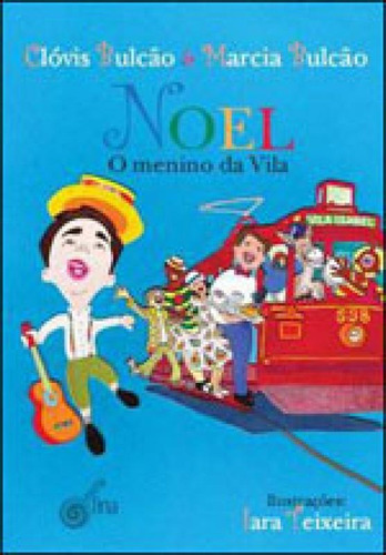 Noel - O Menino Da Vila, De Bulcão, Clóvis. Editora Escrita Fina, Capa Mole, Edição 1ª Edição - 2010