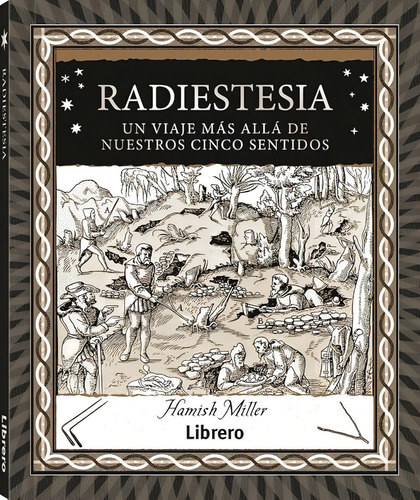 Radiestesia: Un Viaje Mas Alla De Nuestros Cinco Sentidos, De Hamish Miller. Editorial Librero, Tapa Blanda, Edición 1 En Español, 2023