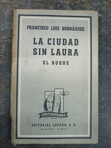 Imagen 1 de 3 de La Ciudad Sin Laura / El Buque * Francisco Luis Bernardez *