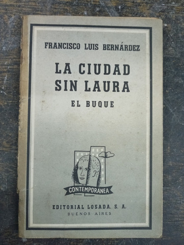 La Ciudad Sin Laura / El Buque * Francisco Luis Bernardez *