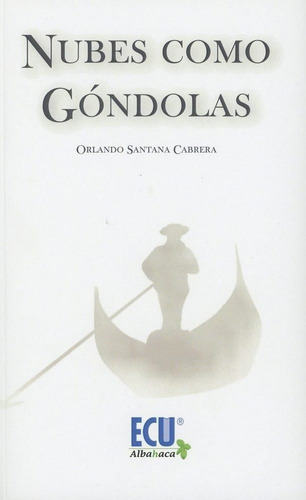 Nubes como gÃÂ³ndolas, de Santana Cabrera, Orlando. Servicios Editoriales Generales Costa Blanca S.L., tapa blanda en español