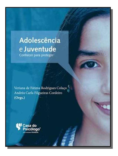 Adolescencia E Juventude: Conhecer Para Proteger, De Veriana De Fatima Rodrigues Co. Editora Casa Do Psicologo, Capa Mole Em Português, 2021