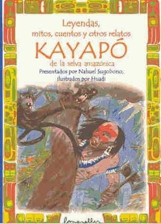 Leyendas Mitos Cuentos Y Otros Relatos Kayapo De La Selva Am