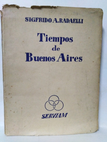 Tiempos De Buenos Aires -firmado X Autor- Sigfrido Radaelli