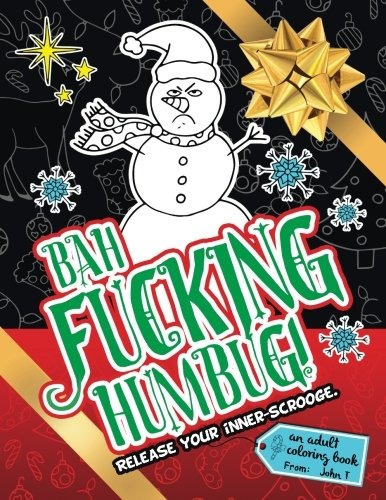 Bah Fucking Humbug! Release Your Innerscrooge An Adult Color