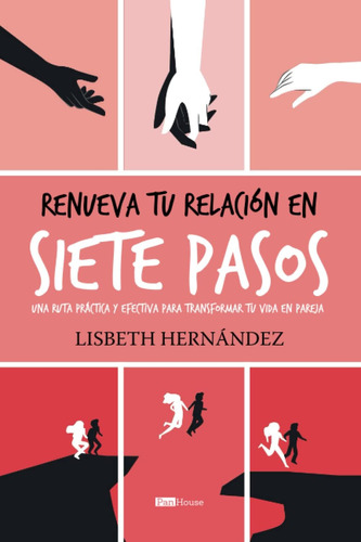 Libro: Renueva Tu Relación En Siete Pasos: Una Ruta Práctica