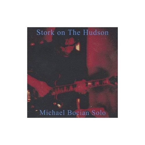 Bocian Michael Stork On The Hudson-michael Bocian Solo Cd