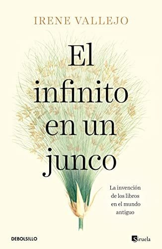 El Infinito En Un Junco: La Invención De Los Libros En El Mu