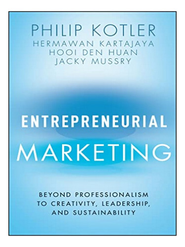 Entrepreneurial Marketing - Philip Kotler, Hermawan Ka. Eb02