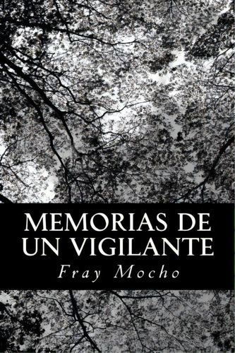 Memorias De Un Vigilante, De Fray Mocho. Editorial Createspace Independent Publishing Platform, Tapa Blanda En Español