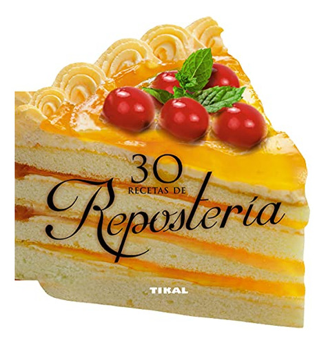 30 Recetas De Reposteria -cocina Con Forma-