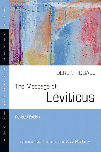 The Message Of Leviticus: Free To Be Holy, De Tidball, Derek. The Bible Speaks Today, Vol. 1. Editorial Ivp Academic, Tapa Blanda, Edición Revised Edition En Inglés