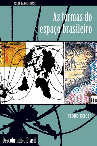 As formas do espaço brasileiro, de Geiger, Pedro. Editora Schwarcz SA, capa mole em português, 2003