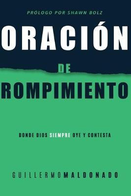 Libro Oracion De Rompimiento : Donde Dios Siempre Oye Y C...