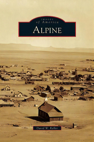 Alpine, De Keller, David W.. Editorial Arcadia Lib Ed, Tapa Dura En Inglés