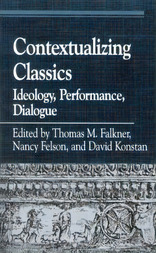 Contextualizing Classics, De Thomas M. Falkner. Editorial Rowman Littlefield, Tapa Blanda En Inglés