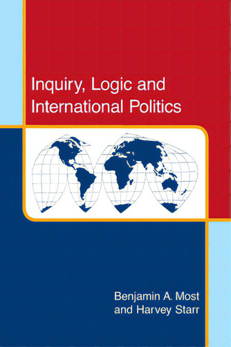 Inquiry, Logic And International Politics, De Most, Benjamin A.., Vol. 1. Editorial Univ Of South Carolina Pr, Tapa Blanda En Inglés