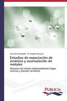 Libro Estudios De Especiacion De Arsenico Y Acumulacion D...