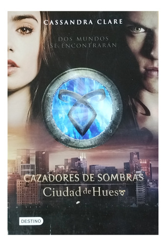 Cazadores De Sombras. Ciudad De Hueso