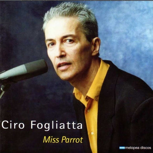 Imagen 1 de 1 de Ciro Fogliatta - Miss Parrot - Cd