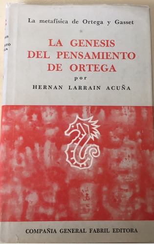 Libro La Génesis Del Pensamiento De Ortega H. Larrain Acuña