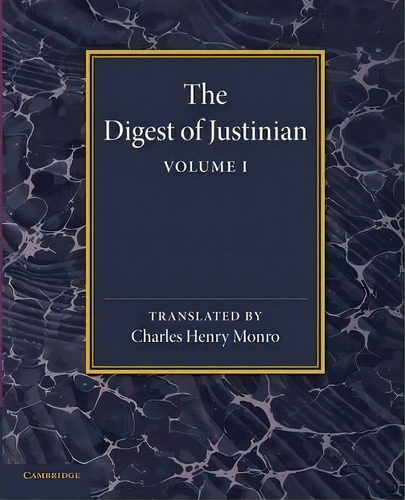 The Digest Of Justinian: Volume 1, De Charles Henry Munro. Editorial Cambridge University Press, Tapa Blanda En Inglés