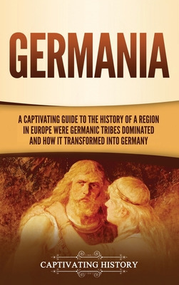 Libro Germania: A Captivating Guide To The History Of A R...