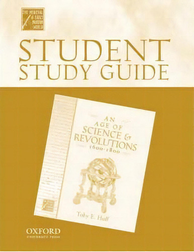 Student Study Guide To An Age Of Science And Revolutions, 1600-1800, De Toby E. Huff. Editorial Oxford University Press Inc, Tapa Blanda En Inglés