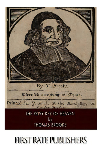The Privy Key Of Heaven, De Brooks, Thomas. Editorial Createspace, Tapa Blanda En Inglés