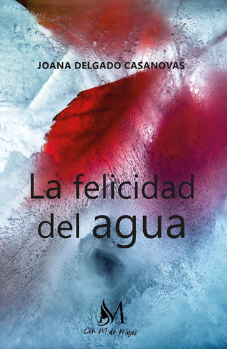 La Felicidad Del Agua, De Delgado Casanova, Joana. Con M De Mujer Editorial Sl, Tapa Blanda En Español