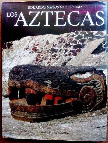 Los Aztecas - Eduardo Matos Moctezuma