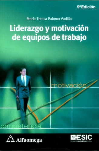 Liderazgo Y Motivación De Equipos De Trabajo, De María Teresa Palomo Vadillo. Alpha Editorial S.a, Tapa Blanda, Edición 2017 En Español