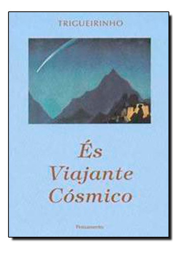 És Viajante Cósmico, De Trigueirinho. Editora Pensamento Em Português