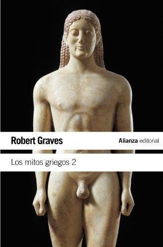 Los Mitos Griegos 2 - Robert Graves - Alianza